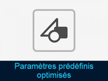 Paramètres prédéfinis optimisés Paramètres prédéfinis optimisés