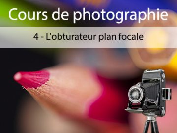 Photographie (4) L'obturateur plan focal