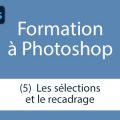 Formation (5) - Les sélections et le recadrage