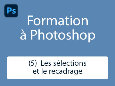Formation (5) - Les sélections et le recadrage