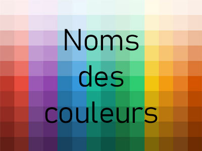 Noms des couleurs avec codes Hex/HTML RVB TSL et Nuances