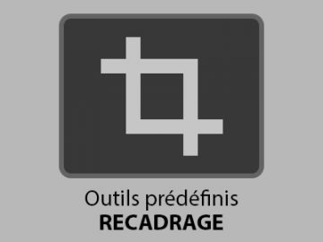 Outils prédéfinis : Recadrage (1) Outils prédéfinis Recadrage (01)