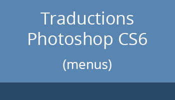 Traductions Photoshop CS6, les menus