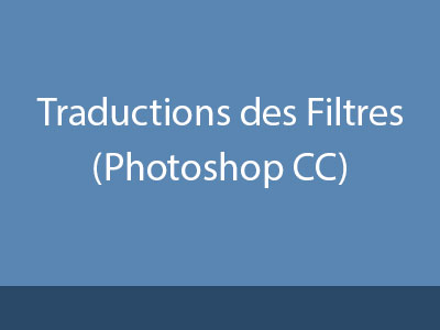 Traductions des Filtres (Photoshop CC)
